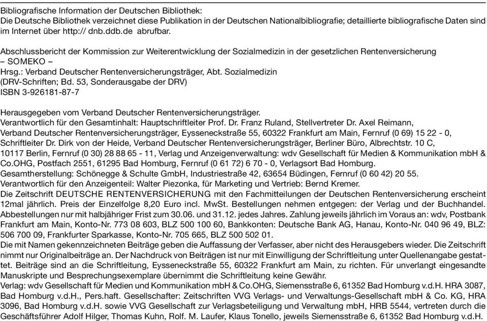 : Verband Deutscher Rentenversicherungsträger, Abt. Sozialmedizin (DRV-Schriften; Bd. 53, Sonderausgabe der DRV) ISBN 3-926181-87-7 Herausgegeben vom Verband Deutscher Rentenversicherungsträger.