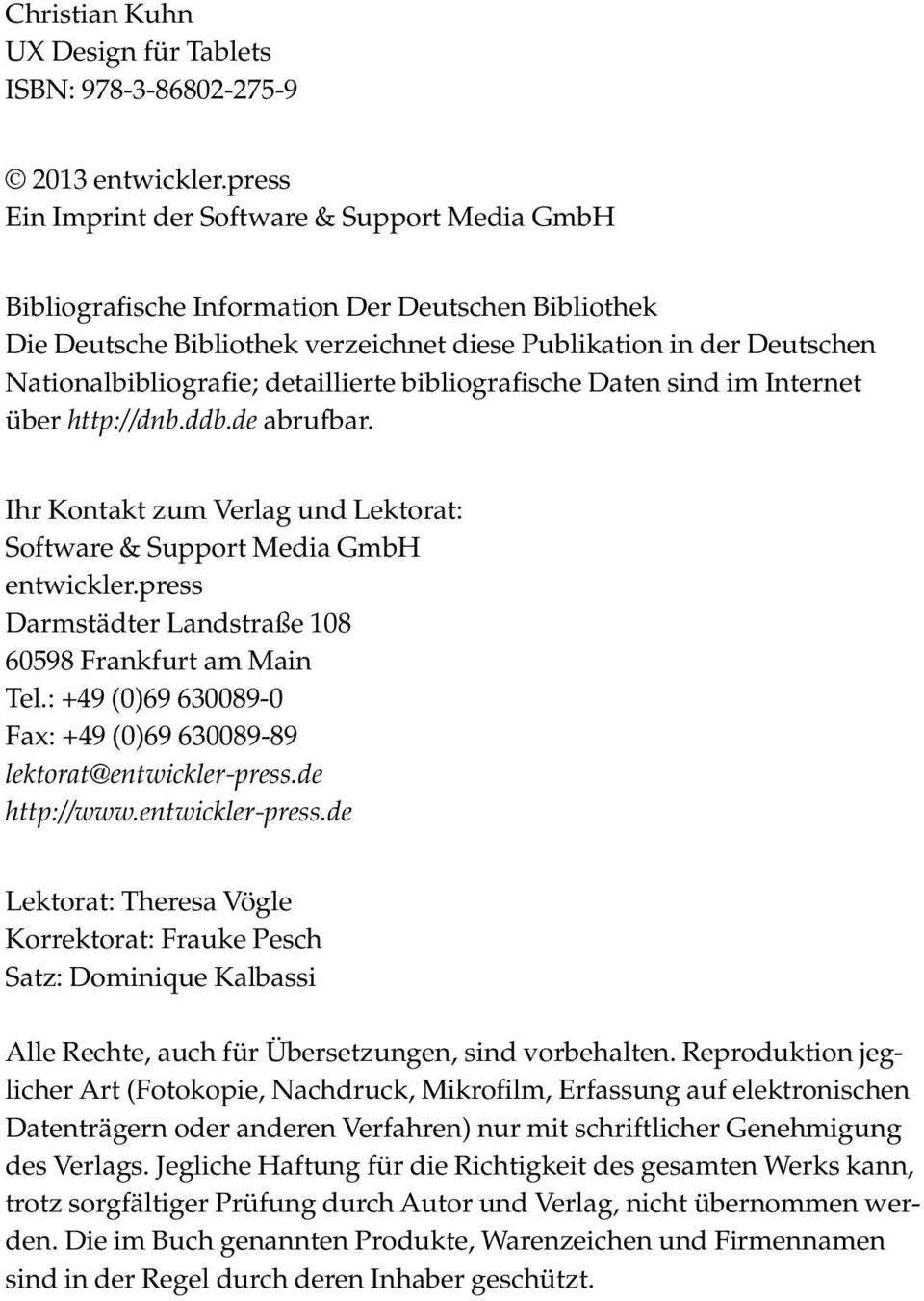 detaillierte bibliografische Daten sind im Internet über http://dnb.ddb.de abrufbar. Ihr Kontakt zum Verlag und Lektorat: Software & Support Media GmbH entwickler.