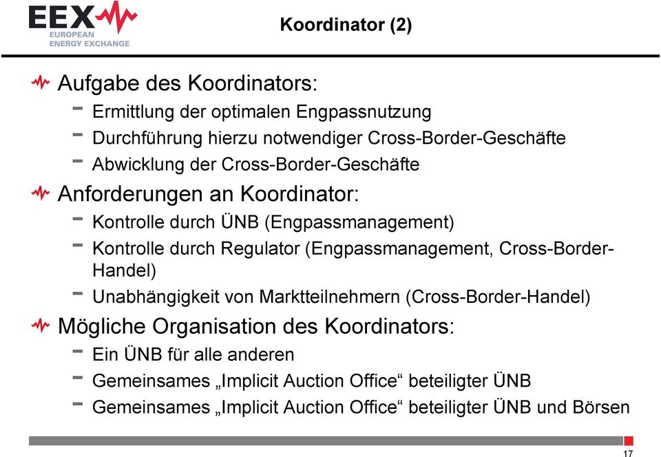 (Engpassmanagement, Cross-Border- Handel) - Unabhängigkeit von Marktteilnehmern (Cross-Border-Handel) Mögliche Organisation des Koordinators: