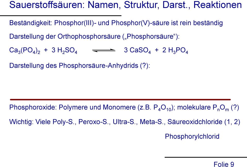 Darstellung des PhosphorsäureAnhydrids (?): Phosphoroxide: Polymere und Monomere (z.b.