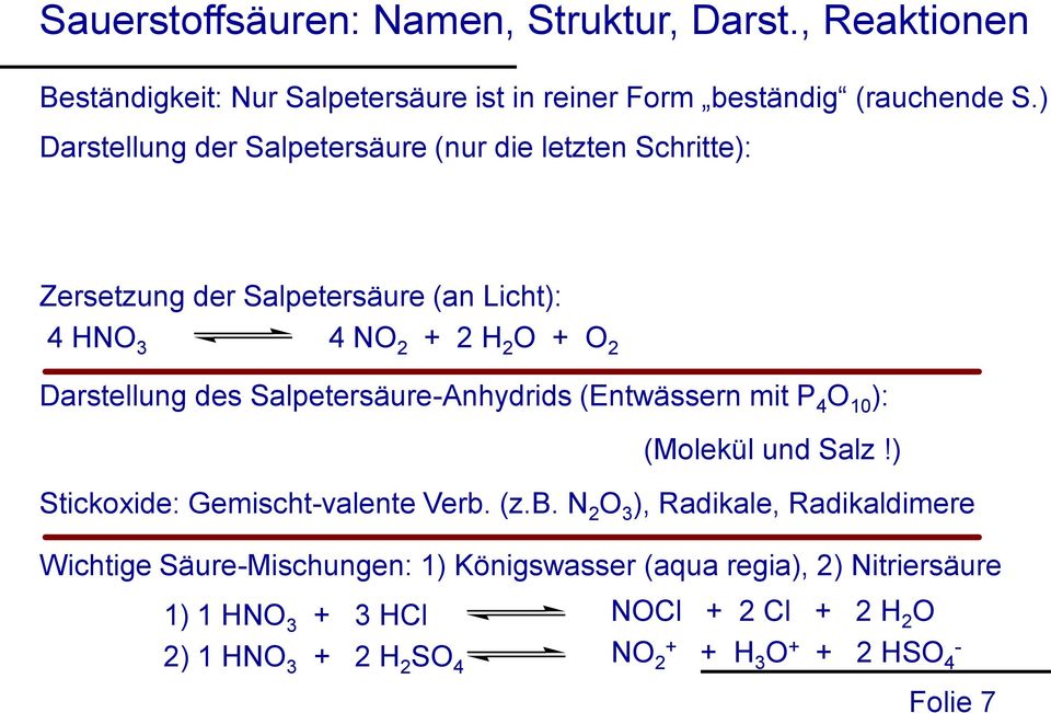 Darstellung des SalpetersäureAnhydrids (Entwässern mit P 4 O 10 ): (Molekül und Salz!) Stickoxide: Gemischtvalente Verb.