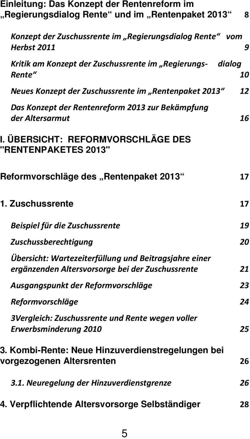 ÜBERSICHT: REFORMVORSCHLÄGE DES "RENTENPAKETES 2013" Reformvorschläge des Rentenpaket 2013 17 1.