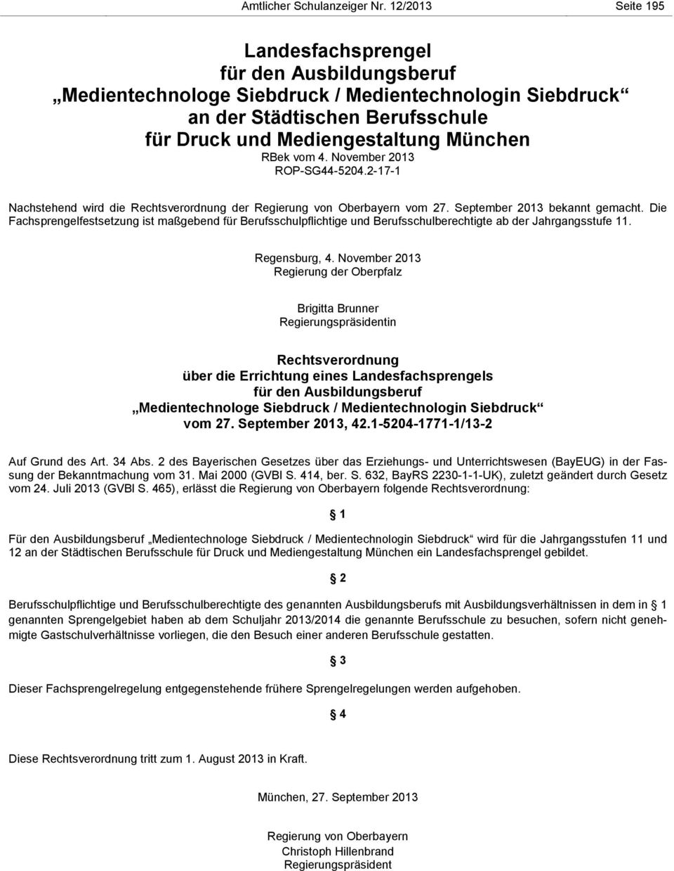 4. November 2013 ROP-SG44-5204.2-17-1 Nachstehend wird die Rechtsverordnung der Regierung von Oberbayern vom 27. September 2013 bekannt gemacht.