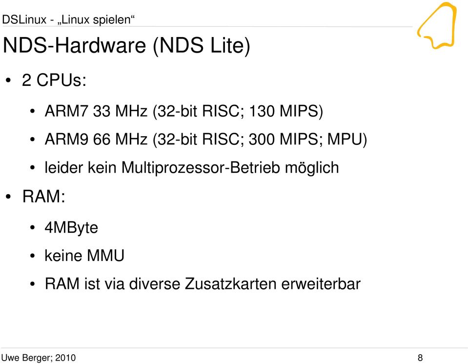 kein Multiprozessor-Betrieb möglich RAM: 4MByte keine MMU