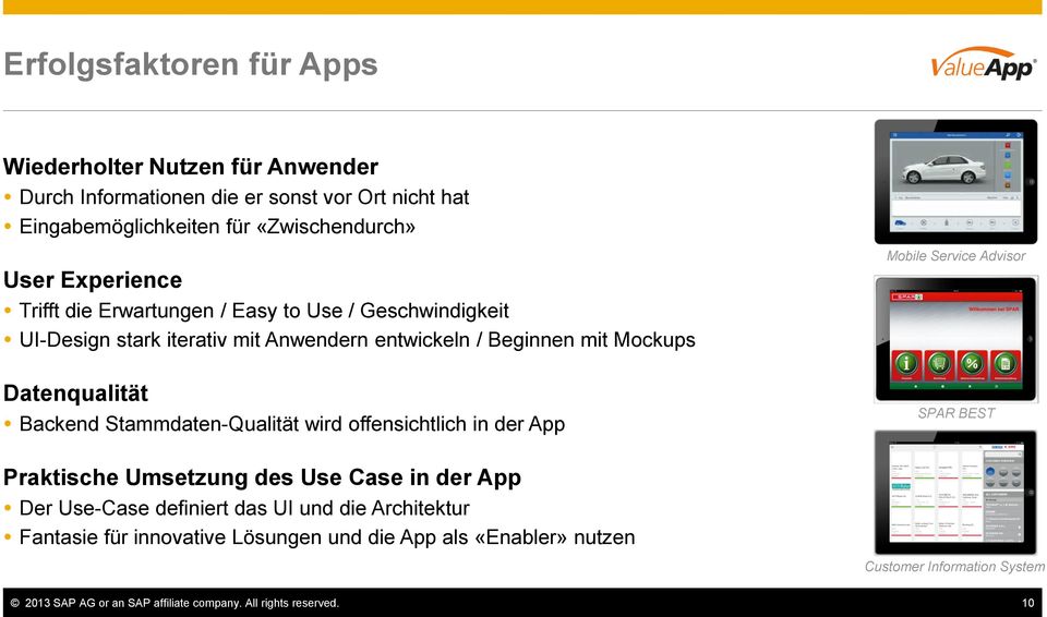 Stammdaten-Qualität wird offensichtlich in der App Mobile Service Advisor SPAR BEST Praktische Umsetzung des Use Case in der App Der Use-Case definiert das UI und