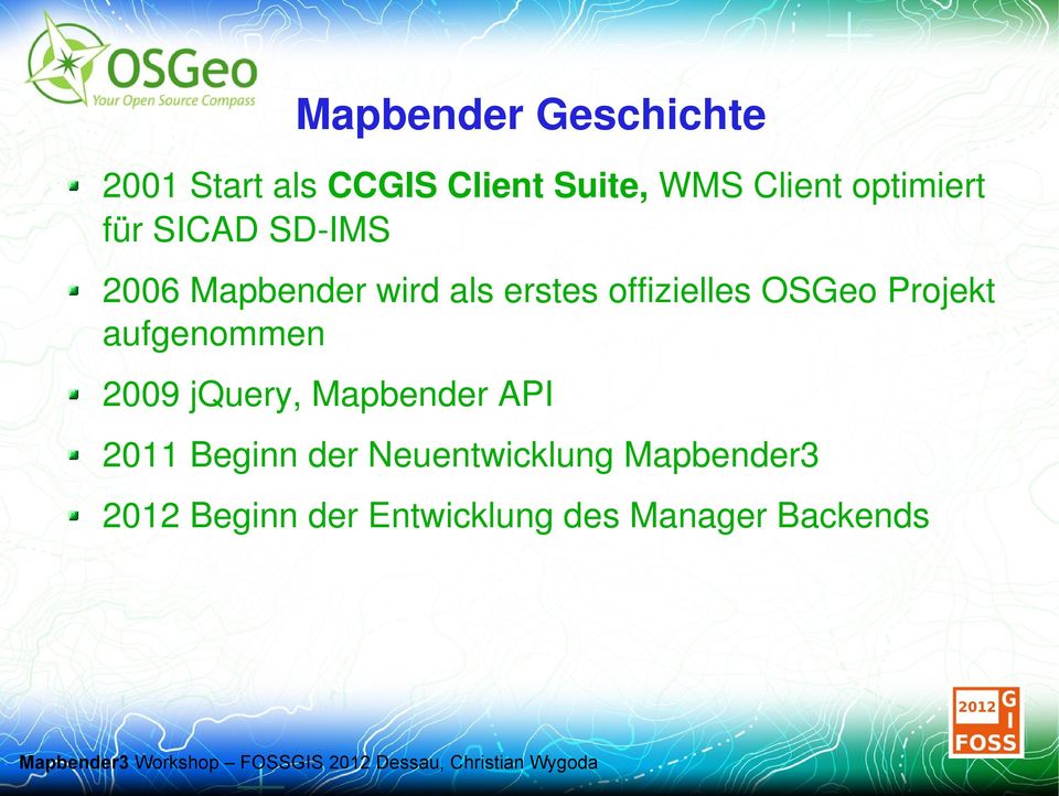 OSGeo Projekt aufgenommen 2009 jquery, Mapbender API 2011 Beginn der
