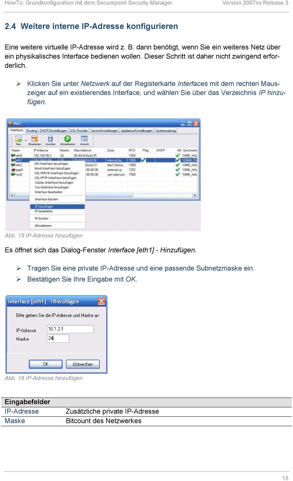 Klicken Sie unter Netzwerk auf der Registerkarte Interfaces mit dem rechten Mauszeiger auf ein existierendes Interface, und wählen Sie über das Verzeichnis IP hinzufügen. Abb.