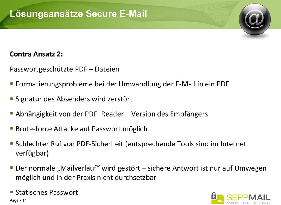 Attacke auf Passwort möglich Schlechter Ruf von PDF-Sicherheit (entsprechende Tools sind im Internet verfügbar) Der normale