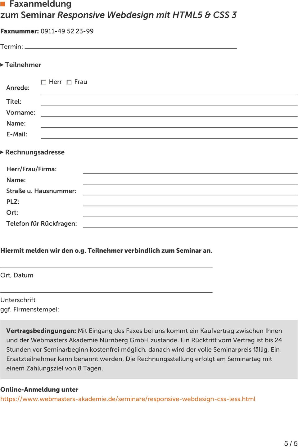 Firmenstempel: Vertragsbedingungen: Mit Eingang des Faxes bei uns kommt ein Kaufvertrag zwischen Ihnen und der Webmasters Akademie Nürnberg GmbH zustande.