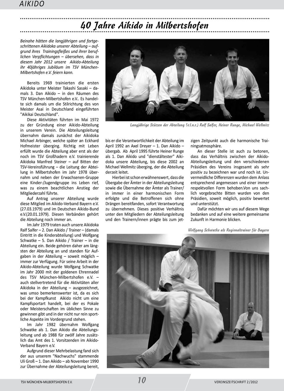 40 Jahre Aikido in Milbertshofen Bereits 1969 trainierten die ersten Aikidoka unter Meister Takashi Sasaki damals 3. Dan Aikido in den Räumen des TSV Mün chen-milbertshofen e.v.