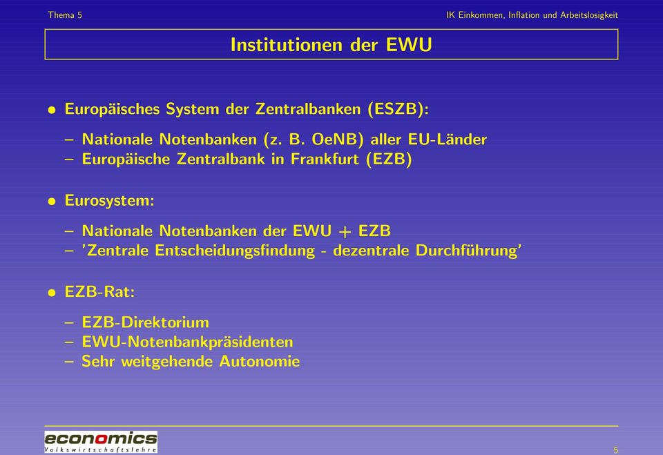 OeNB) aller EU-Länder Europäische Zentralbank in Frankfurt (EZB) Eurosystem: