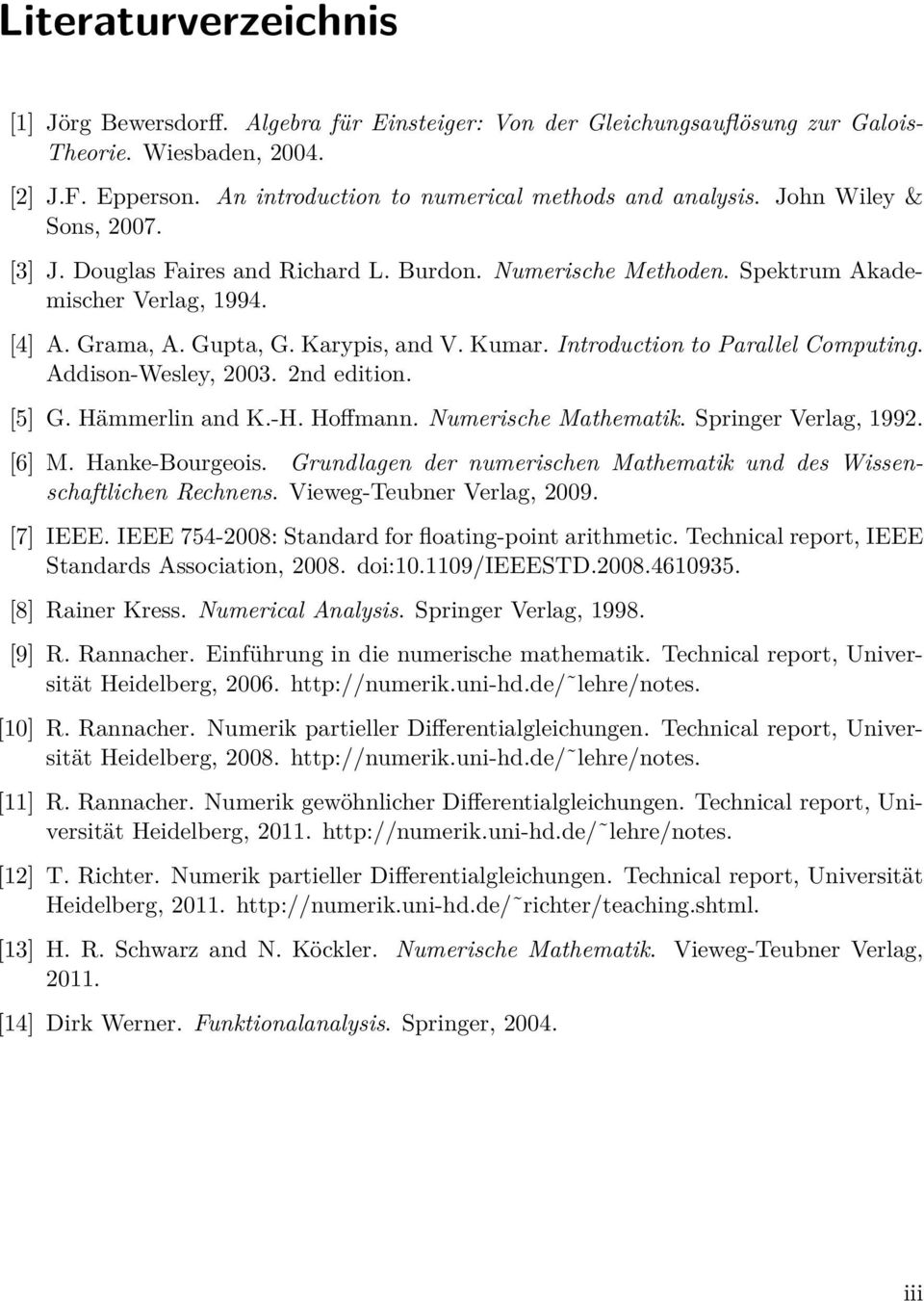 Gupta, G. Karypis, and V. Kumar. Introduction to Parallel Computing. Addison-Wesley, 2003. 2nd edition. [5] G. Hämmerlin and K.-H. Hoffmann. Numerische Mathematik. Springer Verlag, 1992. [6] M.