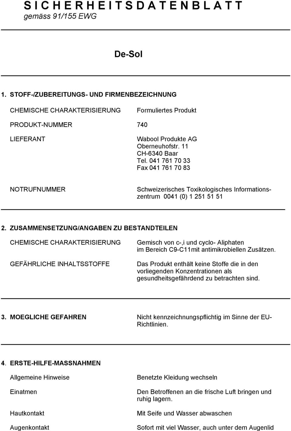 041 761 70 33 Fax 041 761 70 83 NOTRUFNUMMER Schweizerisches Toxikologisches Informationszentrum 0041 (0) 1 251 51 51 2.