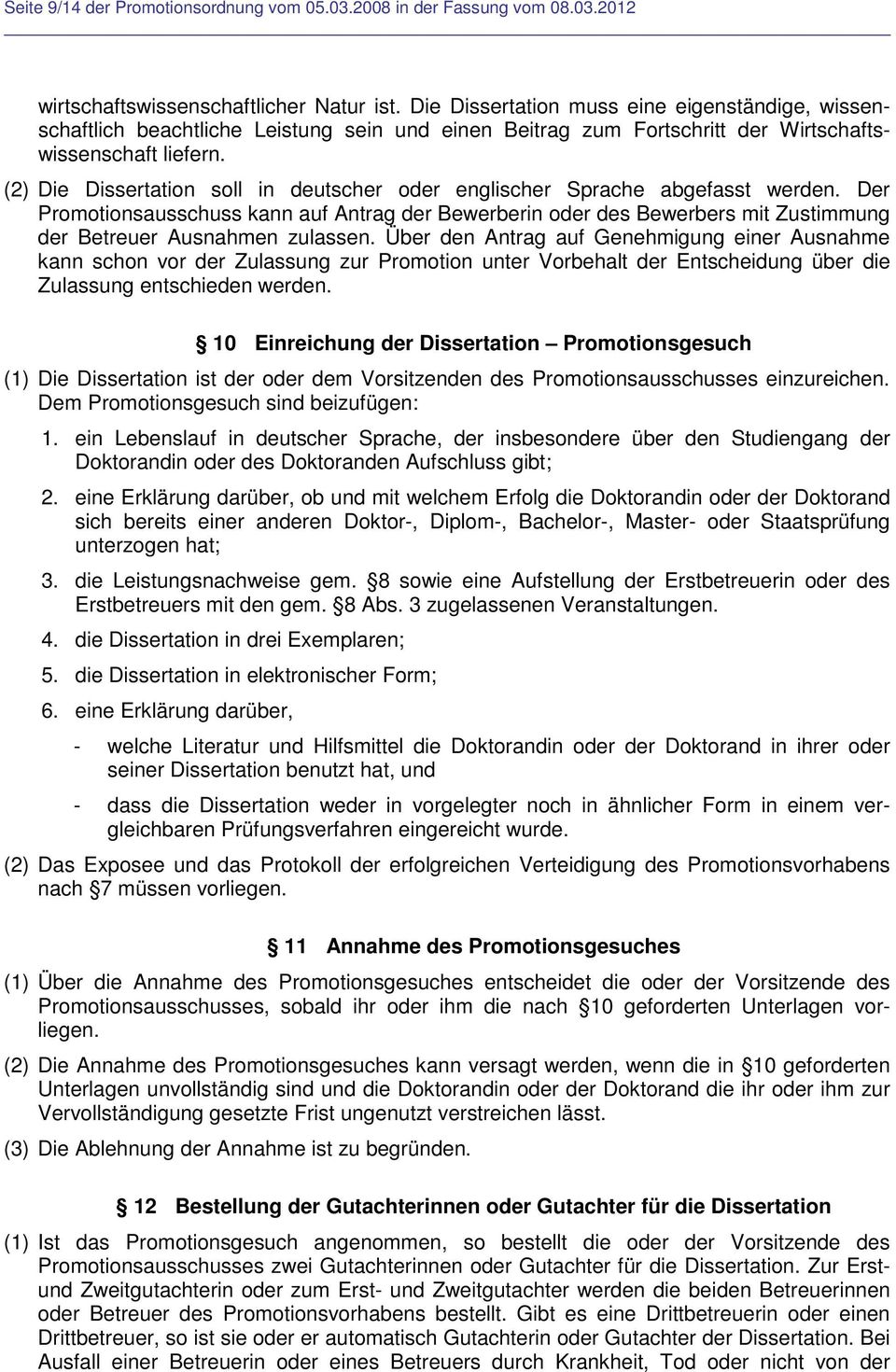 (2) Die Dissertation soll in deutscher oder englischer Sprache abgefasst werden.