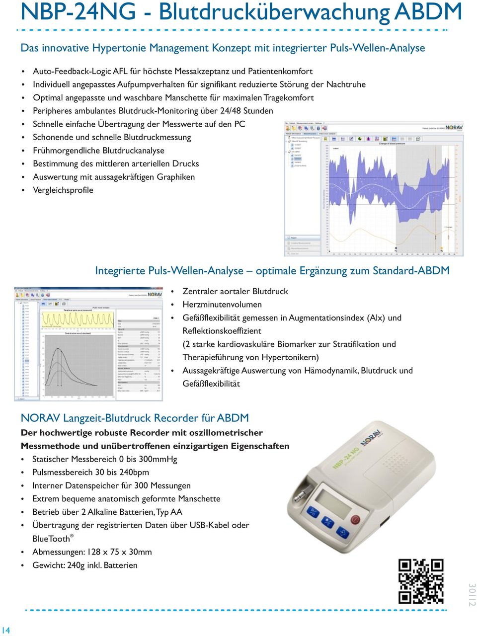 Blutdruck-Monitoring über 24/48 Stunden Ÿ Schnelle einfache Übertragung der Messwerte auf den PC Ÿ Schonende und schnelle Blutdruckmessung Ÿ Frühmorgendliche Blutdruckanalyse Ÿ Bestimmung des
