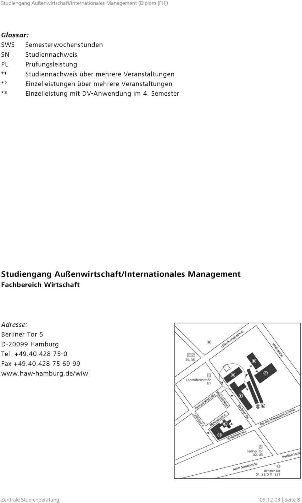 Semester Studiengang Außenwirtschaft/Internationales Management Fachbereich Wirtschaft Adresse: Berliner Tor 5