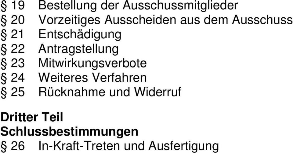 Antragstellung 23 Mitwirkungsverbote 24 Weiteres Verfahren 25