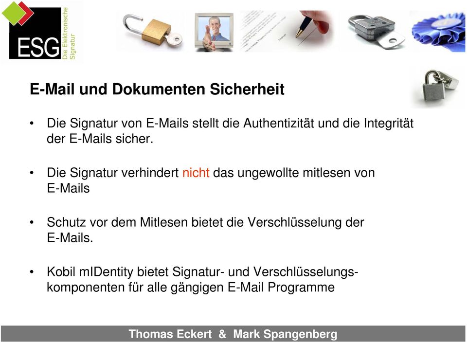 Die Signatur verhindert nicht das ungewollte mitlesen von E-Mails Schutz vor dem