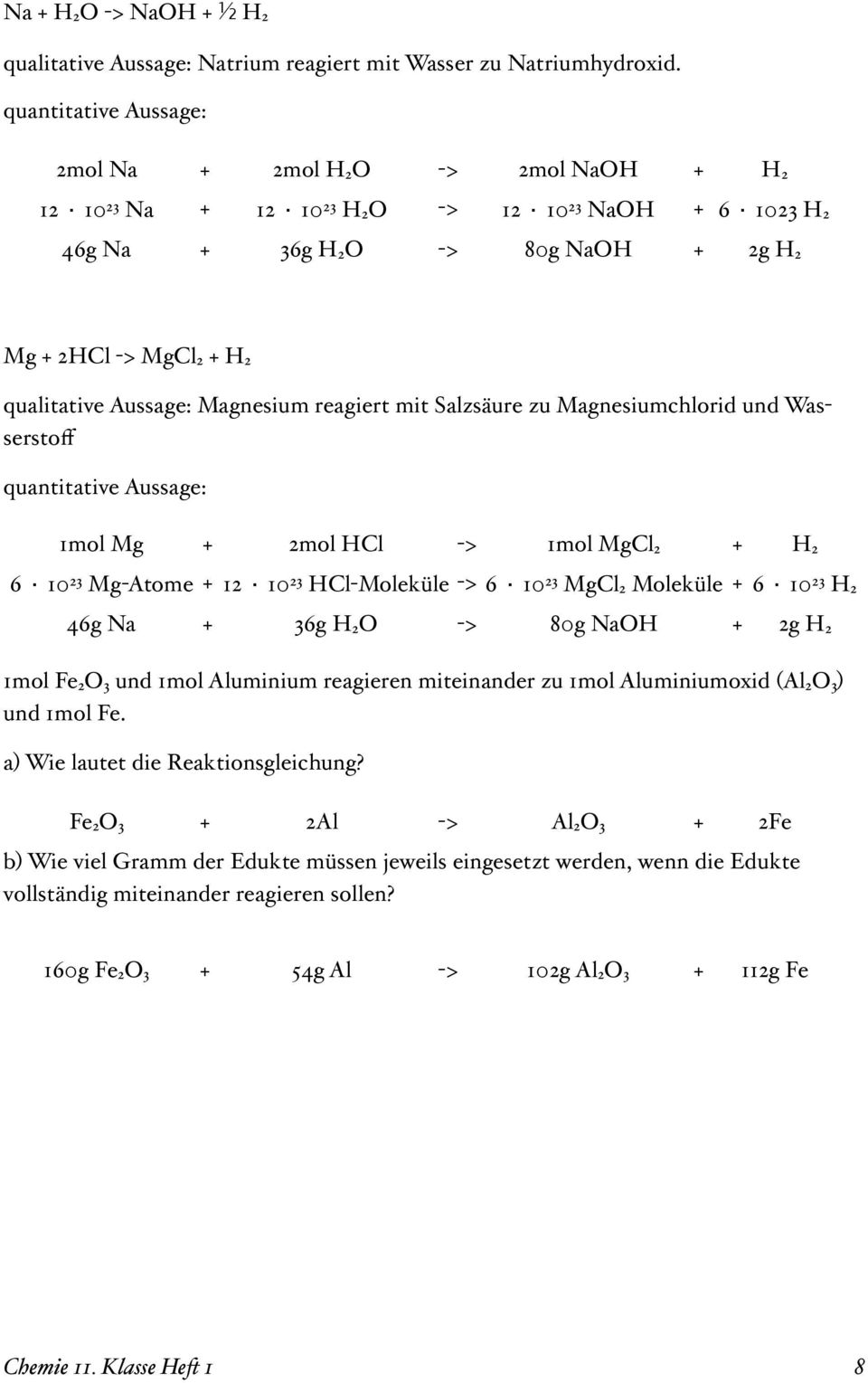 Aussage: Magnesium reagiert mit Salzsäure zu Magnesiumchlorid und Wasserstoff quantitative Aussage: 1mol Mg + 2mol HCl -> 1mol MgCl 2 + H 2 6 10 23 Mg-Atome + 12 10 23 HCl-Moleküle -> 6 10 23 MgCl 2