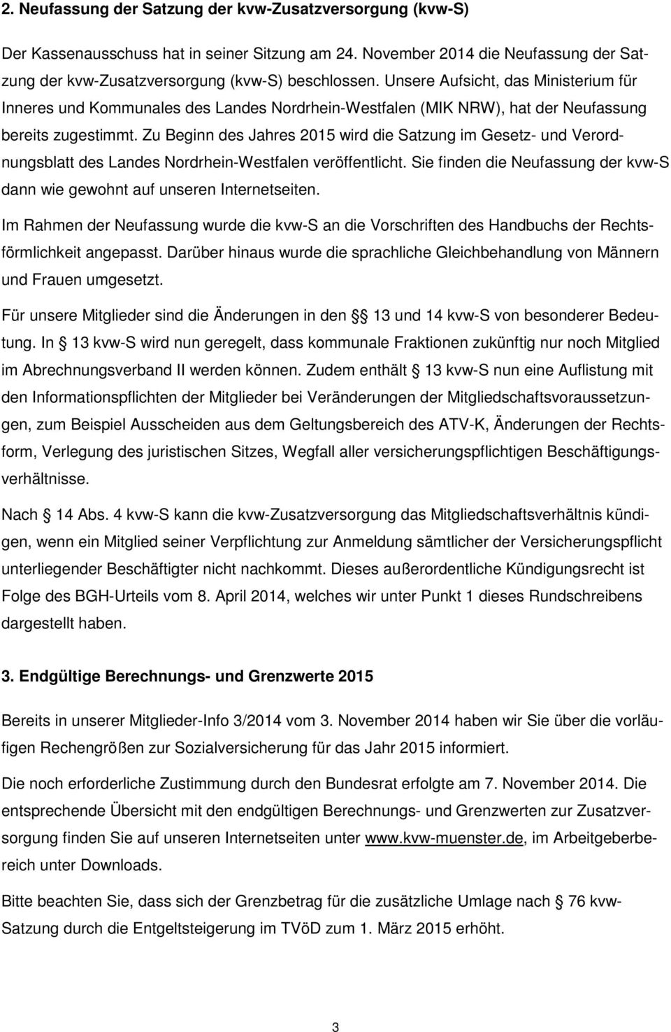 Zu Beginn des Jahres 2015 wird die Satzung im Gesetz- und Verordnungsblatt des Landes Nordrhein-Westfalen veröffentlicht.
