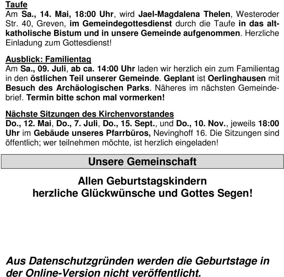 Geplant ist Oerlinghausen mit Besuch des Archäologischen Parks. Näheres im nächsten Gemeindebrief. Termin bitte schon mal vormerken! Nächste Sitzungen des Kirchenvorstandes Do., 12. Mai, Do., 7.