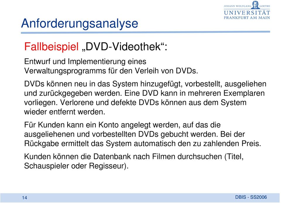 Verlorene und defekte DVDs können aus dem System wieder entfernt werden.
