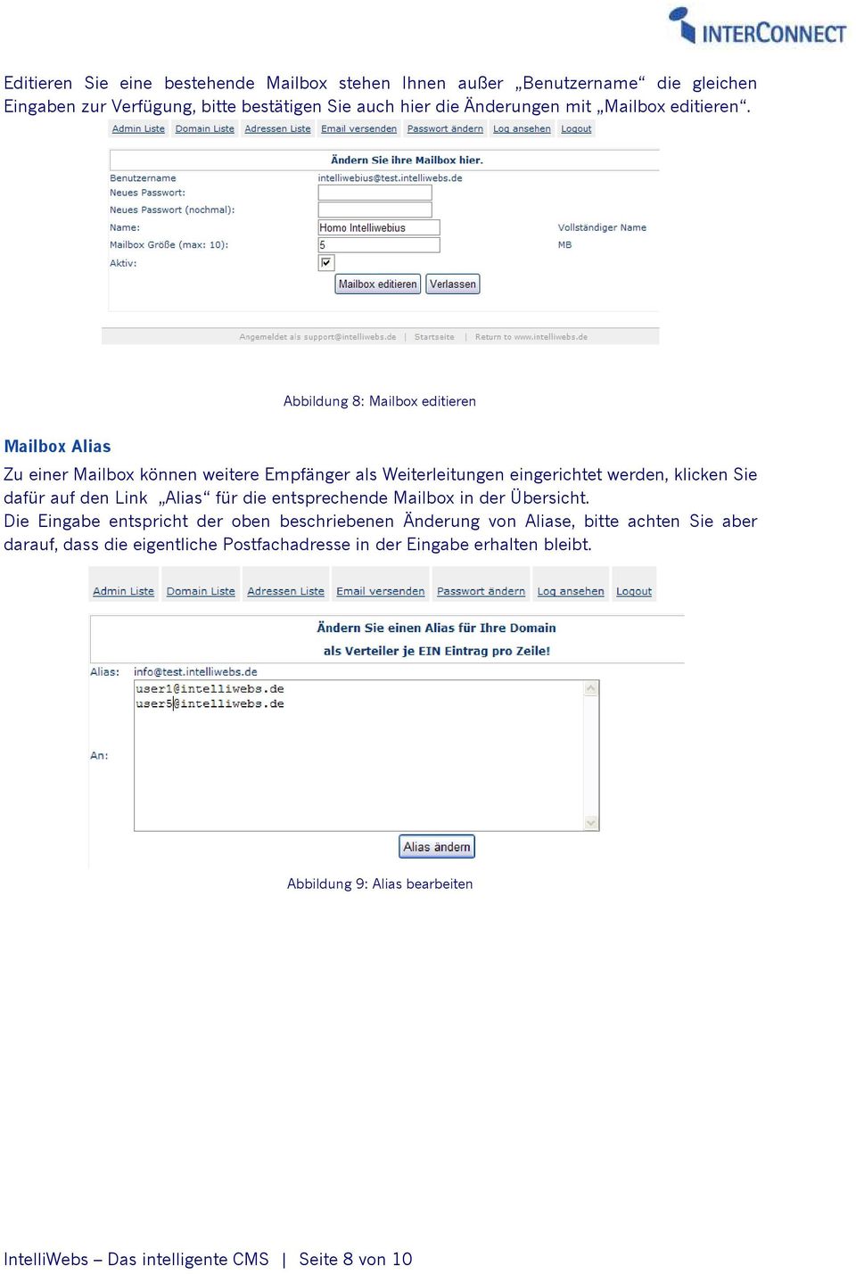 Abbildung 8: Mailbox editieren Mailbox Alias Zu einer Mailbox können weitere Empfänger als Weiterleitungen eingerichtet werden, klicken Sie dafür auf den