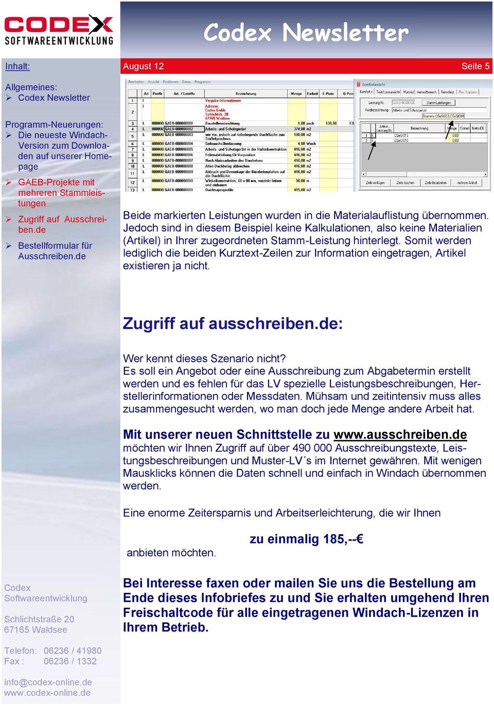 Somit werden lediglich die beiden Kurztext-Zeilen zur Information eingetragen, Artikel existieren ja nicht. Zugriff auf ausschreiben.de: Wer kennt dieses Szenario nicht?