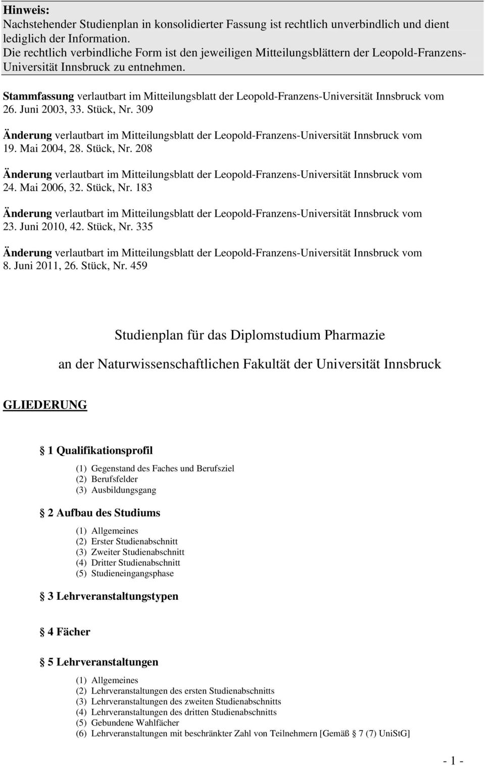 Stammfassung verlautbart im Mitteilungsblatt der Leopold-Franzens-Universität Innsbruck vom 26. Juni 2003, 33. Stück, Nr.