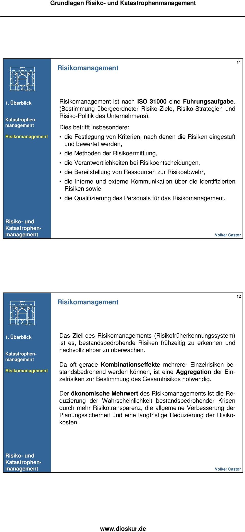 Bereitstellung von Ressourcen zur Risikoabwehr, die interne und externe Kommunikation über die identifizierten sowie die Qualifizierung des Personals für das.