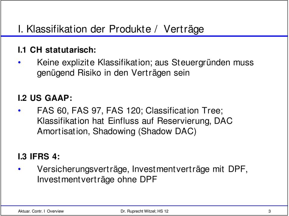 I.2 US GAAP: FAS 60, FAS 97, FAS 20; Classification Tree; Klassifikation hat Einfluss auf Reservierung, DAC