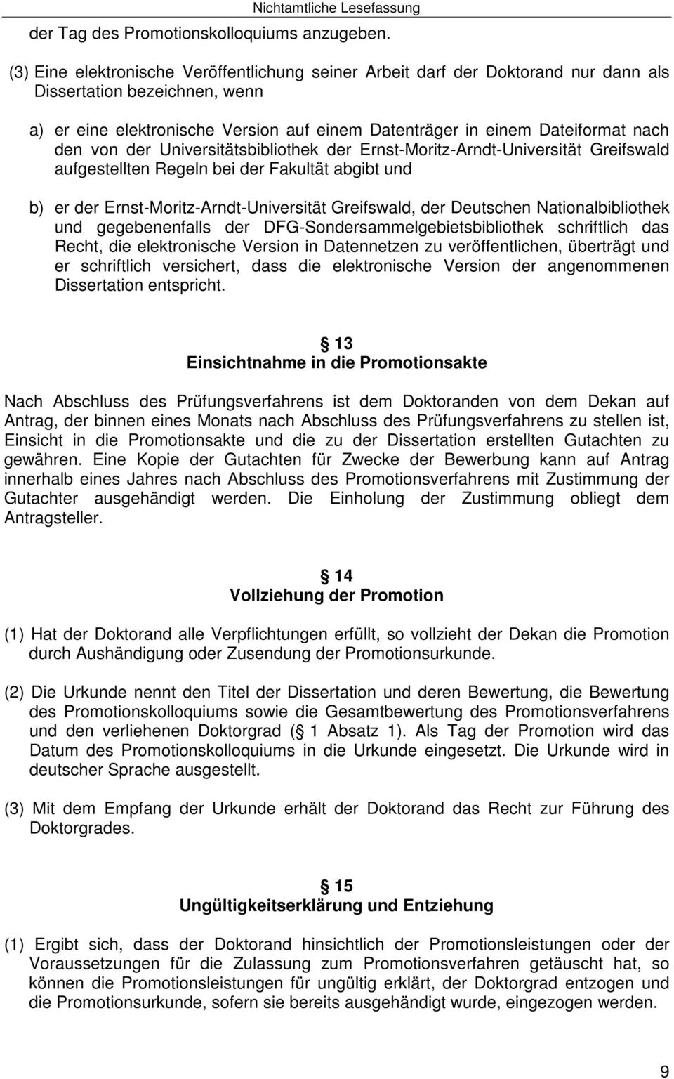 den von der Universitätsbibliothek der Ernst-Moritz-Arndt-Universität Greifswald aufgestellten Regeln bei der Fakultät abgibt und b) er der Ernst-Moritz-Arndt-Universität Greifswald, der Deutschen