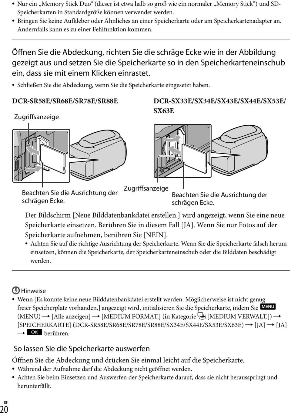 Öffnen Sie die Abdeckung, richten Sie die schräge Ecke wie in der Abbildung gezeigt aus und setzen Sie die Speicherkarte so in den Speicherkarteneinschub ein, dass sie mit einem Klicken einrastet.