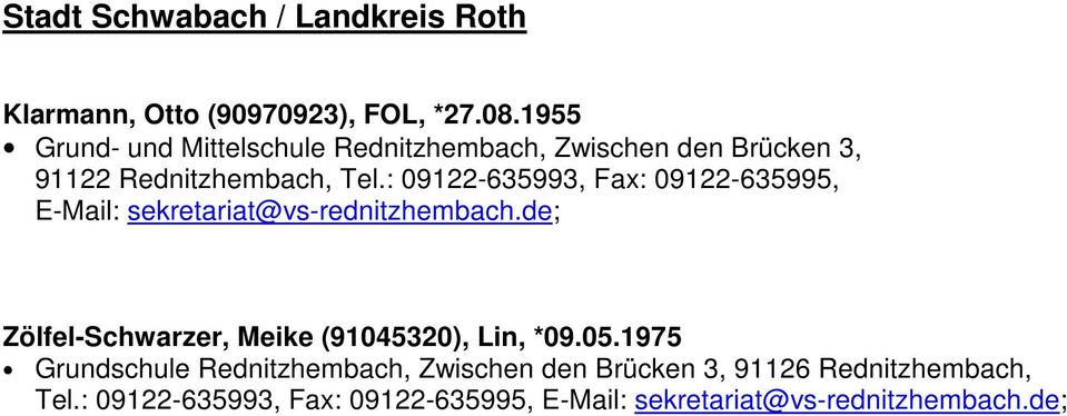 : 09122-635993, Fax: 09122-635995, E-Mail: sekretariat@vs-rednitzhembach.