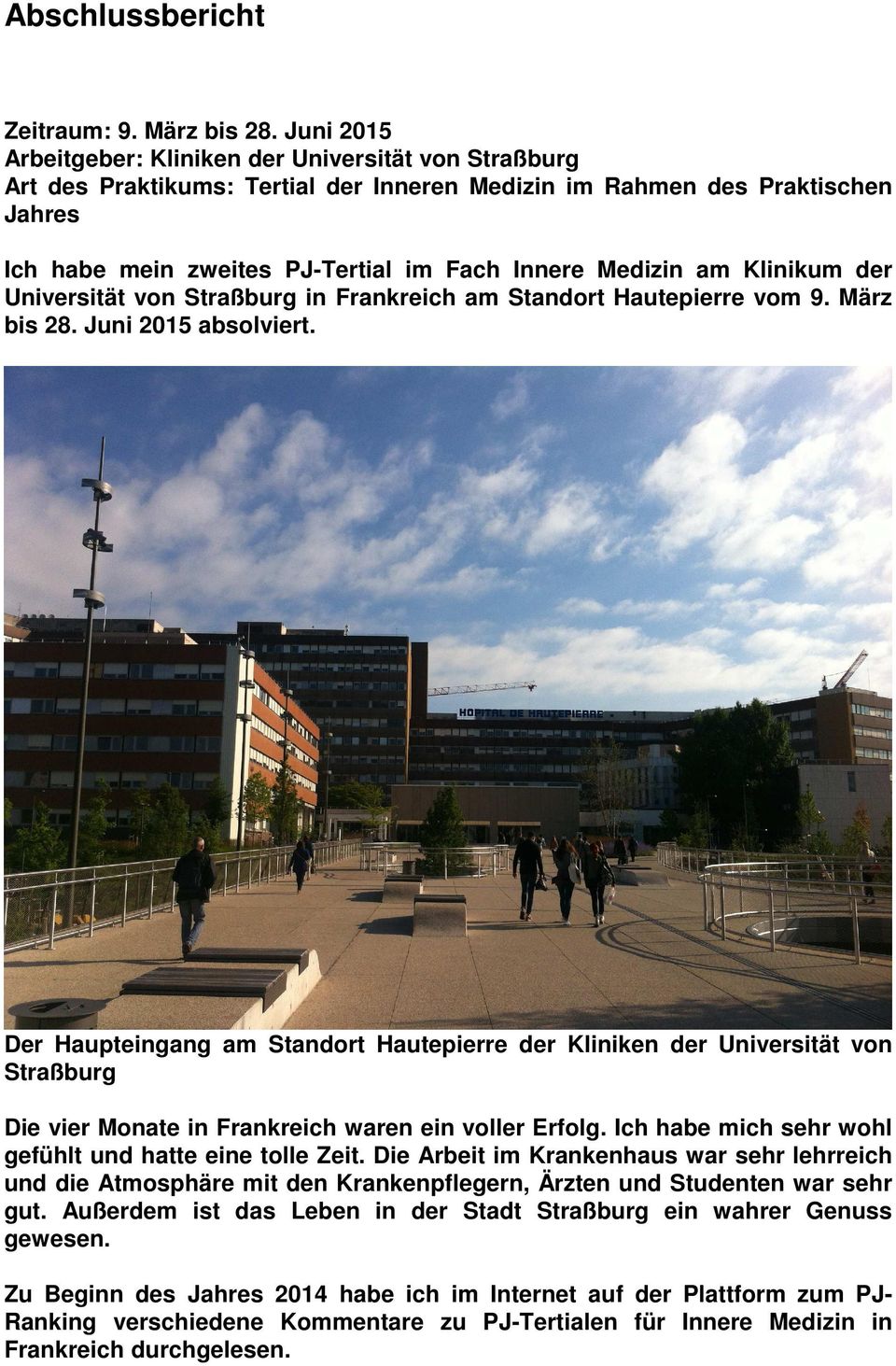 am Klinikum der Universität von Straßburg in Frankreich am Standort Hautepierre vom 9. März bis 28. Juni 2015 absolviert.