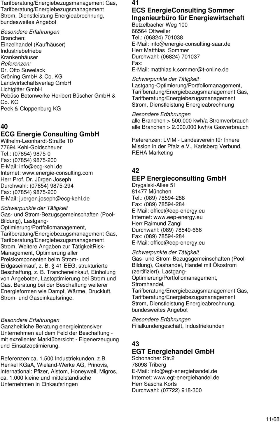 energie-consulting.com Herr Prof. Dr. Jürgen Joseph (07854) 9875-294 (07854) 9875-200 E-Mail: juergen.joseph@ecg-kehl.