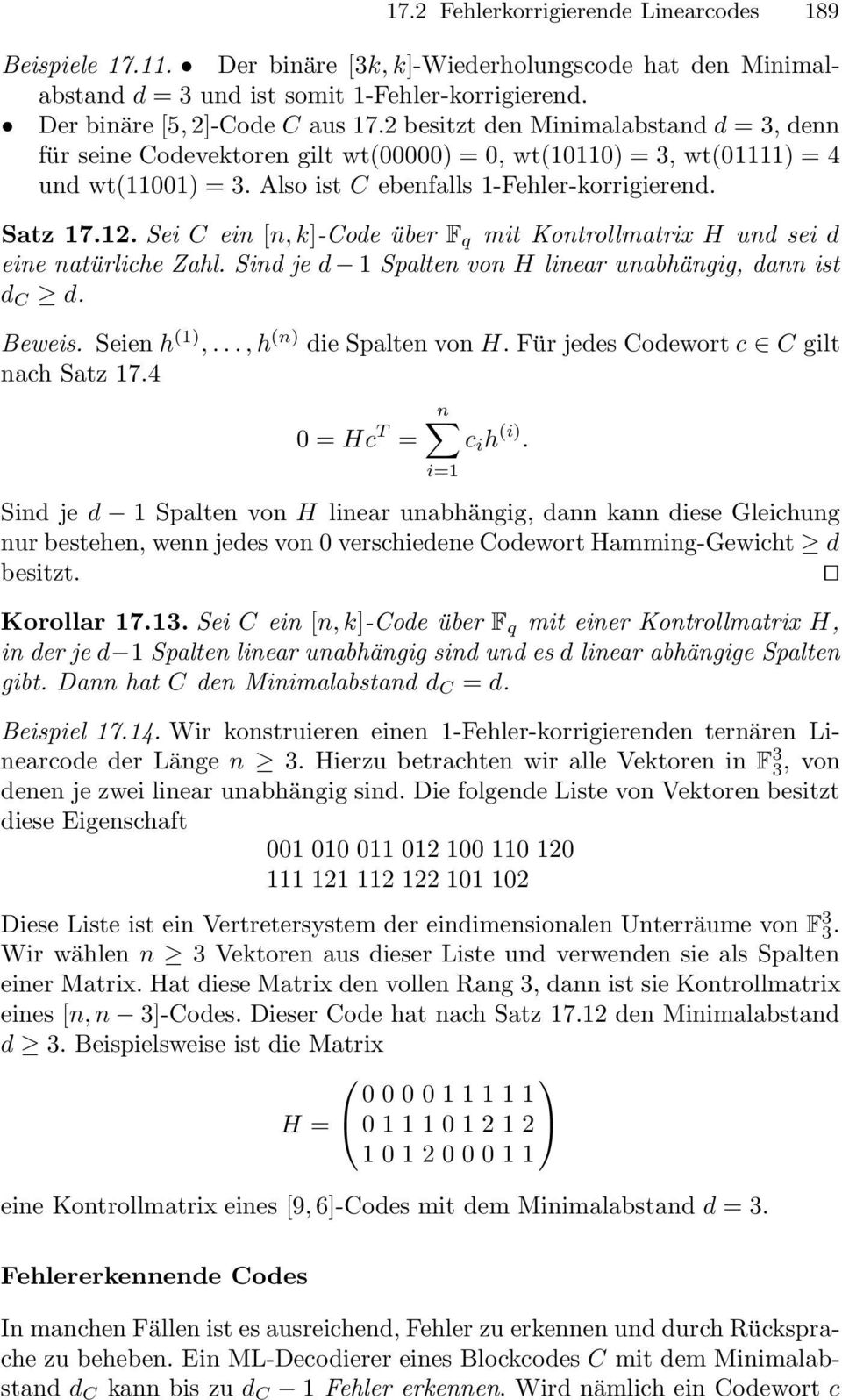 Sei C ein [n, k]-code über F q mit Kontrollmatrix H und sei d eine natürliche Zahl. Sind je d 1 Spalten von H linear unabhängig, dann ist d C d. Beweis. Seien h (1),..., h (n) die Spalten von H.