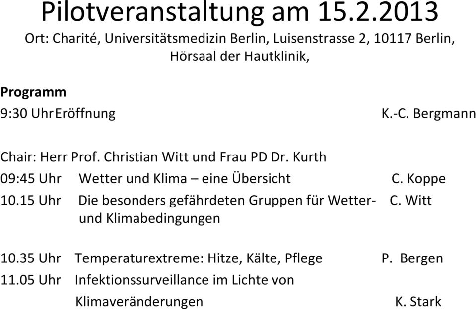 UhrEröffnung K. C. Bergmann Chair: Herr Prof. Christian Witt und Frau PD Dr.