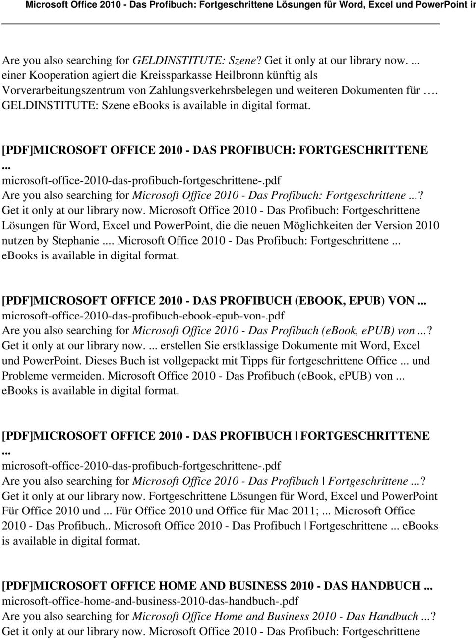 GELDINSTITUTE: Szene ebooks is [PDF]MICROSOFT OFFICE 2010 - DAS PROFIBUCH: FORTGESCHRITTENE Are you also searching for Microsoft Office 2010 - Das Profibuch: Fortgeschrittene?
