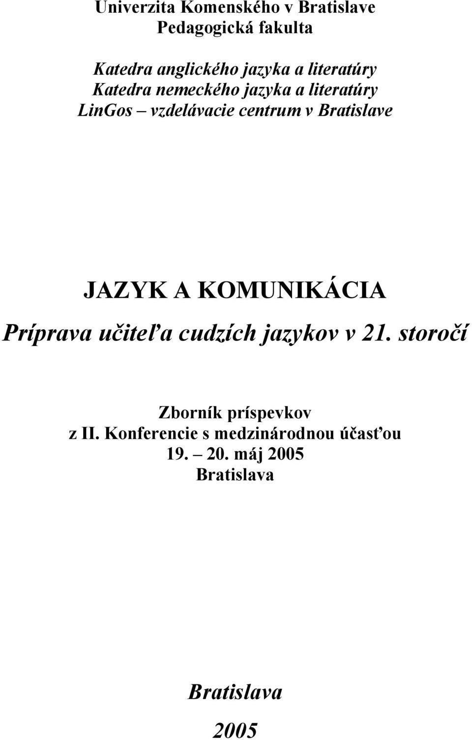 Bratislave JAZYK A KOMUNIKÁCIA Príprava učiteľa cudzích jazykov v 21.