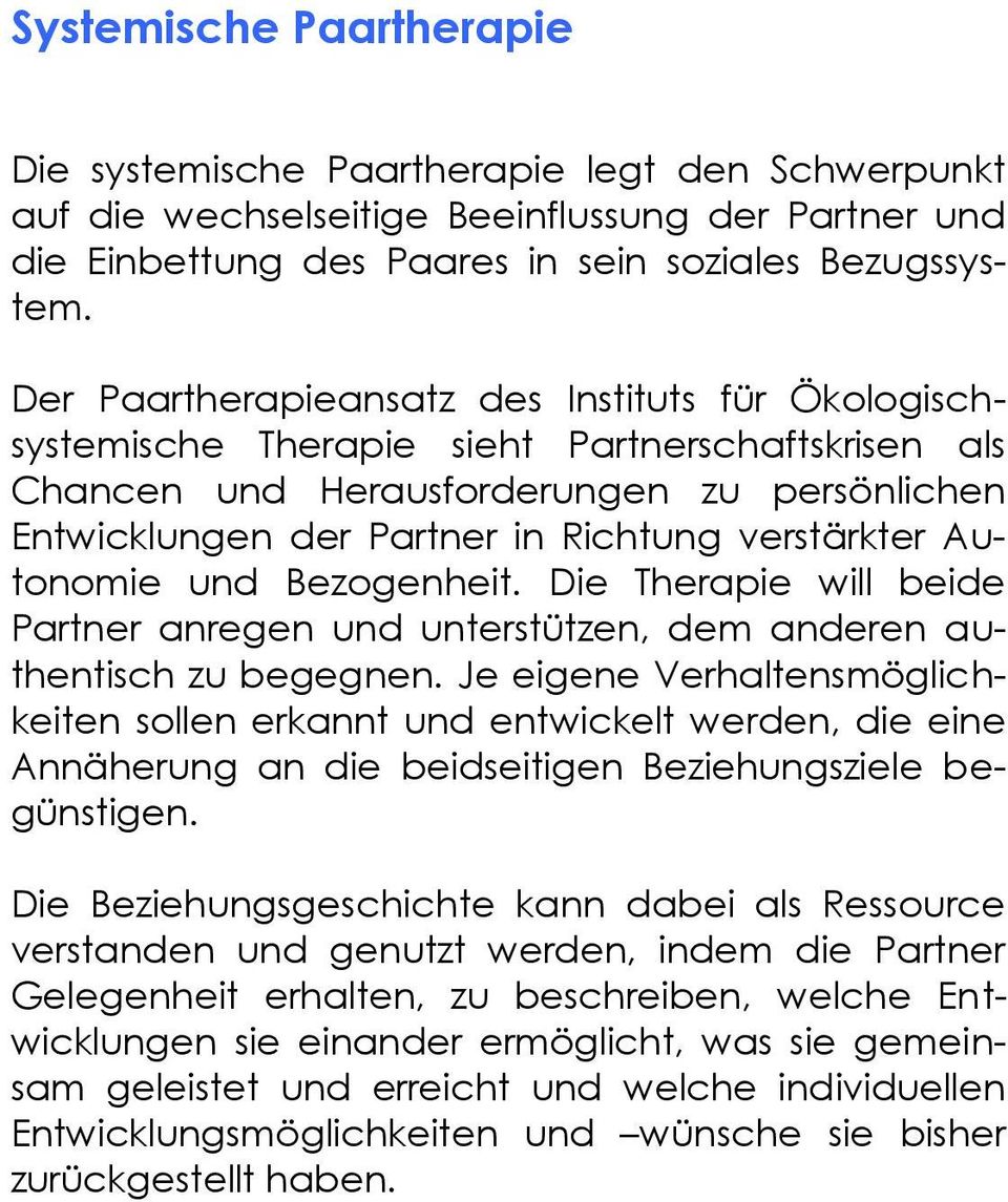 Autonomie und Bezogenheit. Die Therapie will beide Partner anregen und unterstützen, dem anderen authentisch zu begegnen.