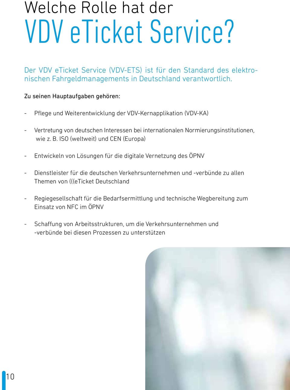 ISO (weltweit) und CEN (Europa) - Entwickeln von Lösungen für die digitale Vernetzung des ÖPNV - Dienstleister für die deutschen Verkehrsunternehmen und -verbünde zu allen Themen von (((eticket