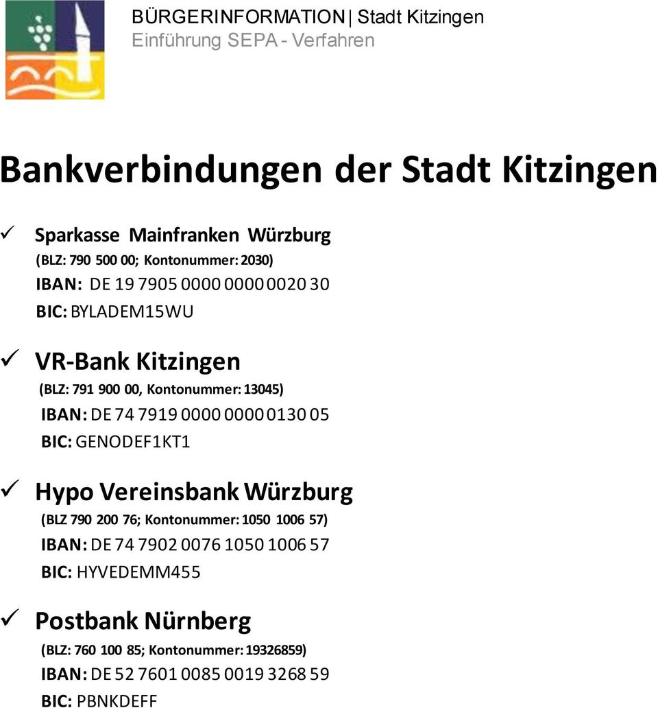 05 BIC: GENODEF1KT1 Hypo Vereinsbank Würzburg (BLZ 790 200 76; Kontonummer: 1050 1006 57) IBAN: DE 74 7902 0076 1050 1006