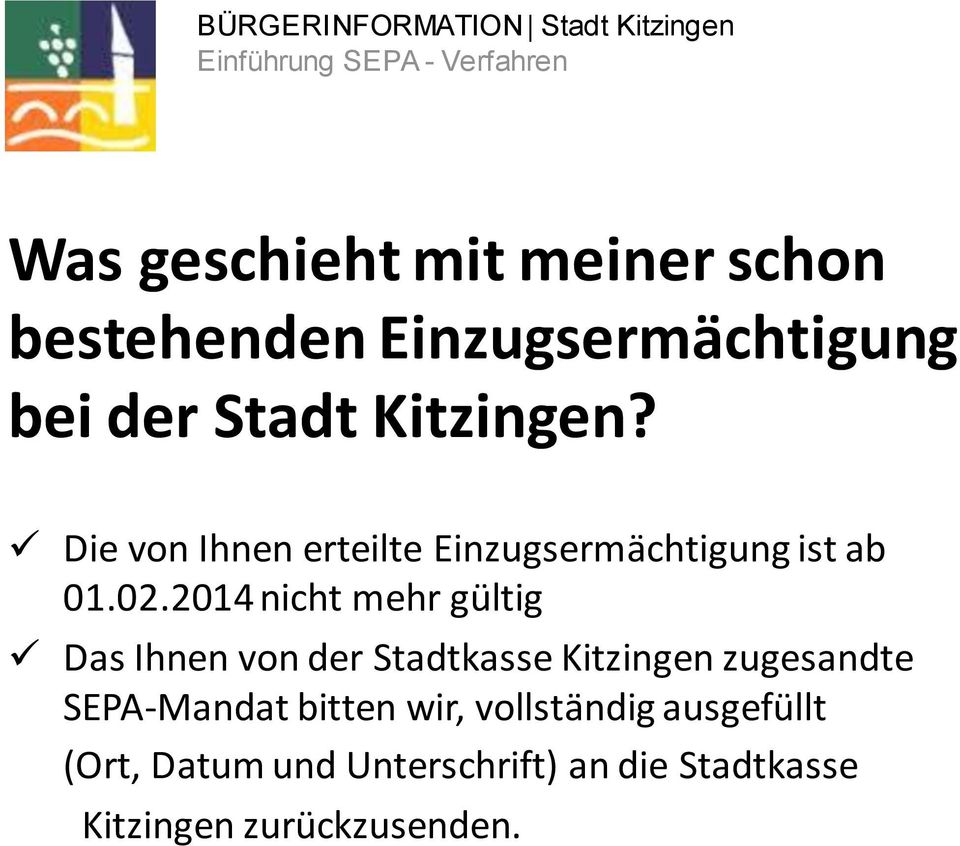2014 nicht mehr gültig Das Ihnen von der Stadtkasse Kitzingen zugesandte SEPA-Mandat
