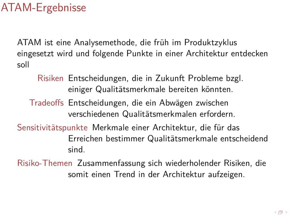 Tradeoffs Entscheidungen, die ein Abwägen zwischen verschiedenen Qualitätsmerkmalen erfordern.