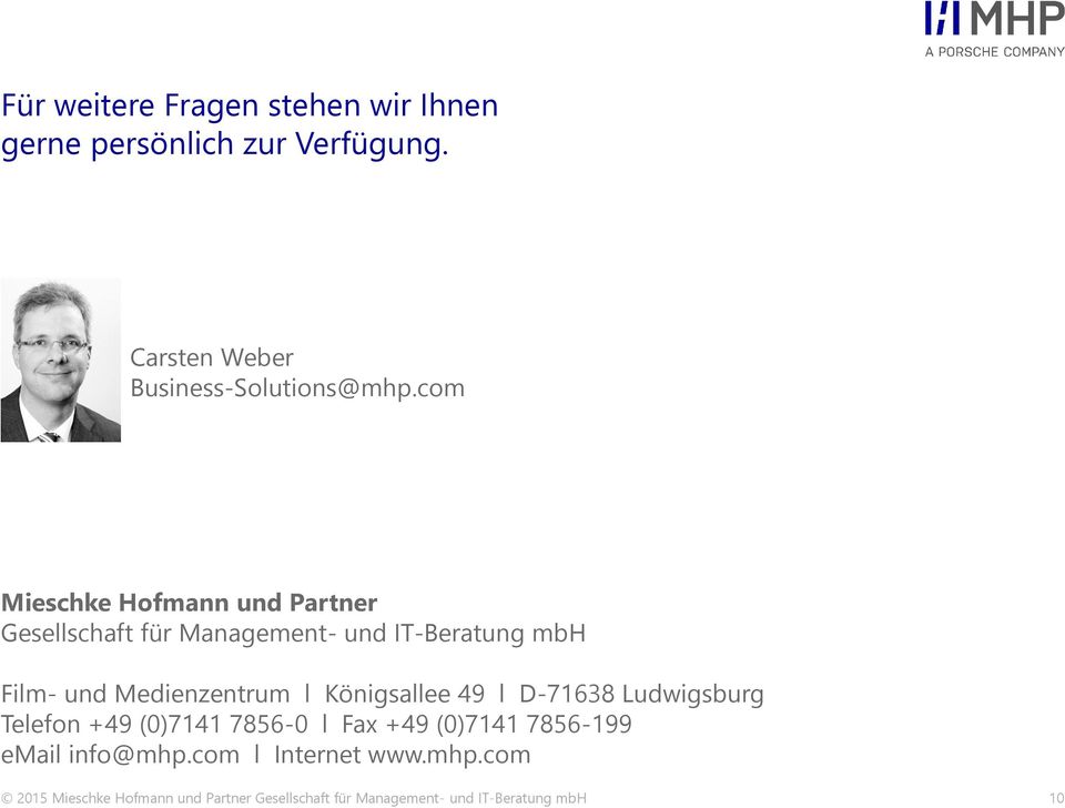 Königsallee 49 l D-71638 Ludwigsburg Telefon +49 (0)7141 7856-0 l Fax +49 (0)7141 7856-199 email info@mhp.