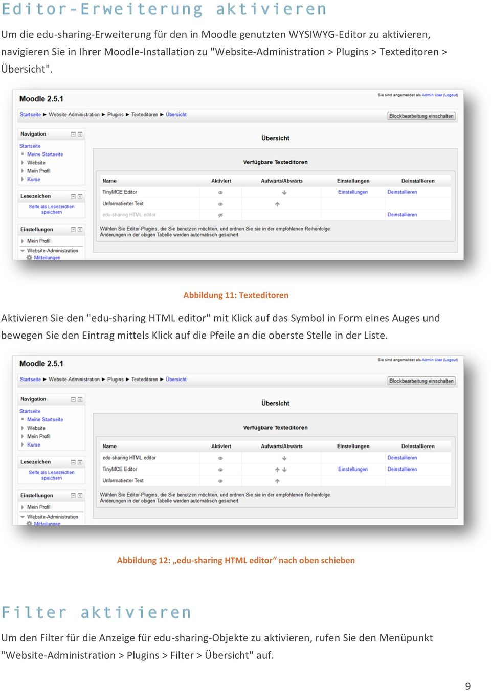 Abbildung 11: Texteditoren Aktivieren Sie den "edu- sharing HTML editor" mit Klick auf das Symbol in Form eines Auges und bewegen Sie den Eintrag mittels Klick auf die