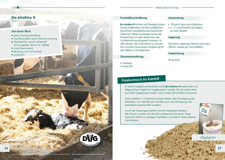 Dieses materialschonende Produkt kann in allen Bereichen der Nutztierhaltung eingesetzt werden. Es hilft wirksam den Keimdruck zu reduzieren und eine trockenere Umgebung für die Kälber zu ermöglichen.