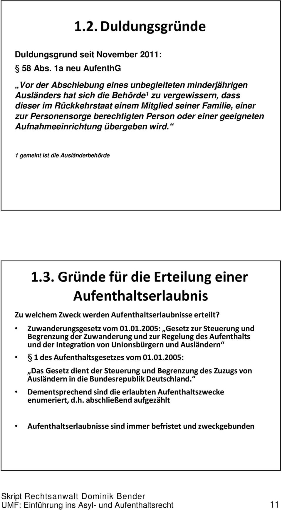 Personensorge berechtigten Person oder einer geeigneten Aufnahmeeinrichtung übergeben wird. 1 gemeint ist die Ausländerbehörde 1.3.