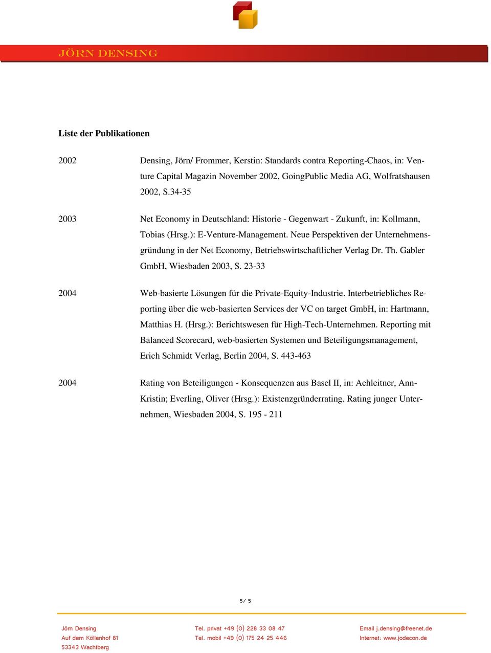 Neue Perspektiven der Unternehmensgründung in der Net Economy, Betriebswirtschaftlicher Verlag Dr. Th. Gabler GmbH, Wiesbaden 2003, S.
